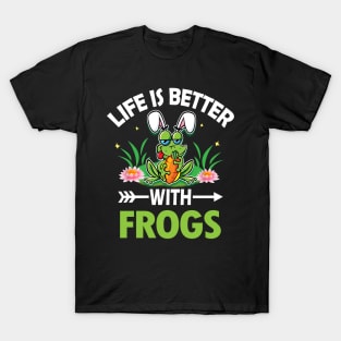 LIFE IS BETTER WITH FROGS T-Shirt